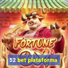 52 bet plataforma